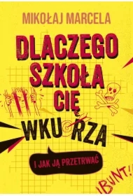 Dlaczego szkoła cię wkurza i jak ją przetrwać