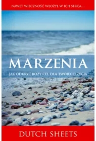 Marzenia. Jak odkryć Boży cel dla twojego życia?