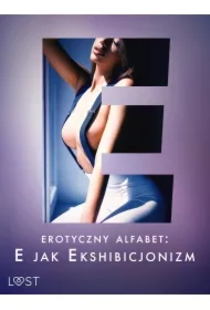 Erotyczny alfabet: E jak Ekshibicjonizm - zbiór opowiadań