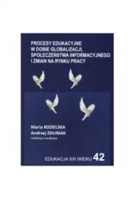 Procesy edukacyjne w dobie globalizacji, społeczeństwa informacyjnego i zmian na rynku pracy