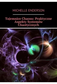 Tajemnice Chaosu: Praktyczne Aspekty Systemów Chaotycznych