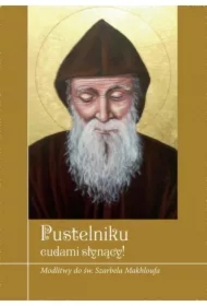 Pustelniku łaskami słynący! Modlitwy do św. Szarbe