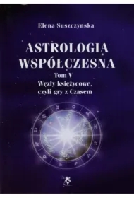 Astrologia współczesna Tom V Węzły księżycowe...
