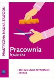 Pracownia fryzjerska. Wykonywanie zabiegów fryzjerskich. Fryzjer i technik usług fryzjerskich. Kwalifikacja A.19