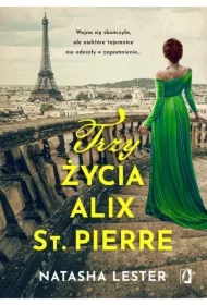 Trzy życia Alix St. Pierre