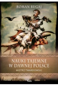 Nauki tajemne w dawnej Polsce. Mistrz Twardowski