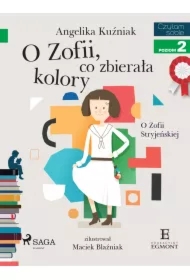 O Zofii, co zbierała kolory. O Zofii Stryjeńskiej. Czytam sobie. Poziom 2