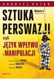 SZTUKA PERSWAZJI, czyli język wpływu i manipulacji. Wydanie II rozszerzone