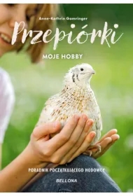 Przepiórki. Moje hobby. Poradnik początkującego hodowcy