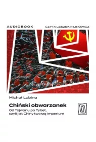 Chiński obwarzanek. Od Tajwanu po Tybet, czyli jak Chiny tworzą imperium