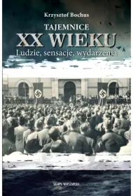 Tajemnice XX wieku. Ludzie, sensacje, wydarzenia