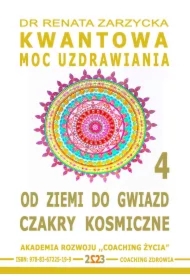 Od Ziemi do Gwiazd. Czakry Kosmiczne. Kwantowa Moc Uzdrawiania. Księga 4