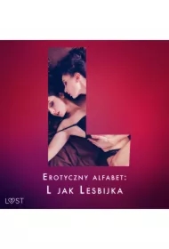 Erotyczny alfabet: L jak Lesbijka - zbiór opowiadań
