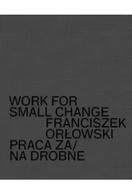 Work for small change. Praca za drobne