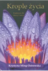 Krople życia. Inspiracje dla duszy i serca