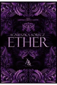 Ether. Lustro Cieni i Snów. Tom 1