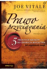 Prawo przyciągania. 5 prostych kroków do zdobycia bogactwa (lub czegokolwiek innego)