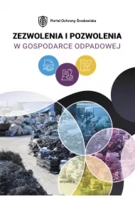 Zezwolenia i pozwolenia w gospodarce odpadowej. Wydanie II