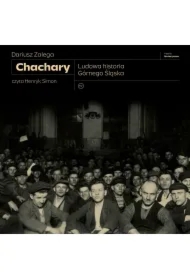 Chachary. Ludowa historia Górnego Śląska