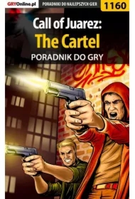 Call of Juarez: The Cartel - poradnik do gry