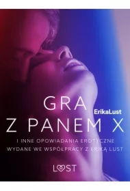 Gra z Panem X i inne opowiadania erotyczne wydane we współpracy z Eriką Lust