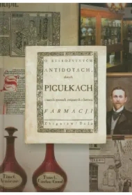 O starożytnych antidotach, złotych pigułkach i innych sprawach związanych z historią farmacji