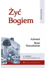 Żyć Bogiem T.I Adwent. Boże Narodzenie