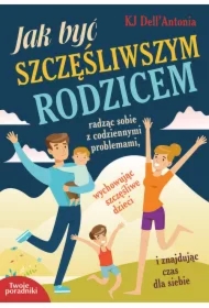 Jak być szczęśliwszym rodzicem