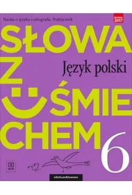 Słowa z uśmiechem. Język polski. Nauka o języku i ortografia. Podręcznik. Klasa 6. Szkoła podstawowa