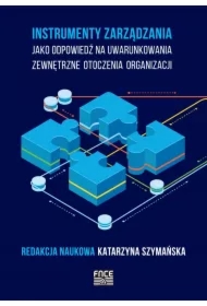 Instrumenty zarządzania jako odpowiedź na uwarunkowania zewnętrzne otoczenia organizacji