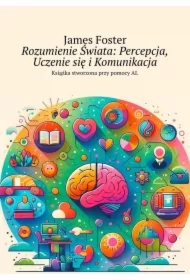 Rozumienie Świata: Percepcja, Uczenie się i Komunikacja