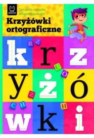 Krzyżówki ortograficzne. Ćwiczenia rozmaite ortografią podszyte