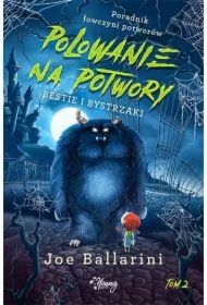 Bestie i bystrzaki. Poradnik łowczyni potworów. Tom 2