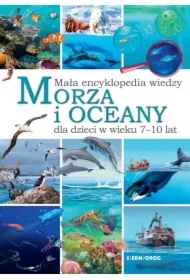 Mała encyklopedia wiedzy. Morza i oceany