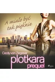 Plotkara: Prequel 2: A miało być tak pięknie