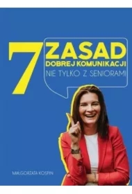 7 zasad dobrej komunikacji nie tylko z seniorami