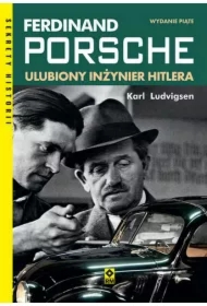Ferdinand Porsche. Ulubiony inzynier Hitlera
