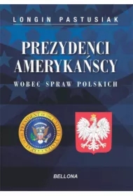 Prezydenci amerykańscy wobec spraw polskich