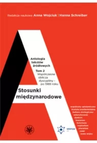 Współczesne oblicza dyscypliny - po 1989 roku. Stosunki międzynarodowe. Antologia tekstów źródłowych. Tom 2