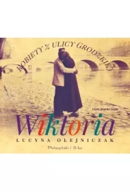 Wiktoria. Kobiety z ulicy Grodzkiej. Tom 2