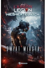 Legion Nieśmiertelnych. Tom 17. Świat Miasta