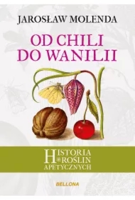 Od chili do wanilii. Historia roślin apetycznych