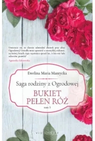 Bukiet pełen róż. Saga rodziny z Ogrodowej. Tom 3