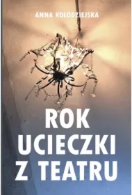 Rok ucieczki z Teatru. 29 tekstów ucieczkowych powstałych od października 2022 r. do lipca 2023 r.