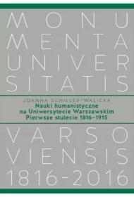 Nauki humanistyczne na Uniwersytecie Warszawskim Pierwsze stulecie (1816-1915)