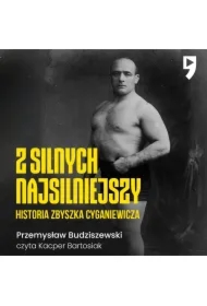 Z silnych najsilniejszy. Historia Zbyszka Cyganiewicza