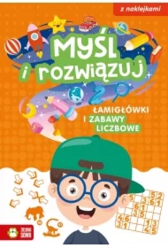 Myśl i rozwiązuj. Łamigłówki i zabawy liczbowe