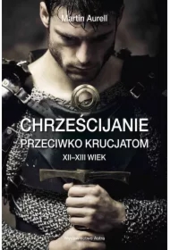 Chrześcijanie przeciwko krucjatom. XII–XIII wiek