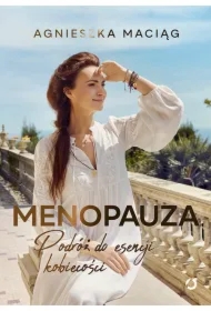 Menopauza. Podróż do esencji kobiecości (wyd. 2, 2024)