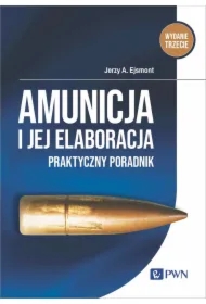 Amunicja i jej elaboracja. Praktyczny poradnik